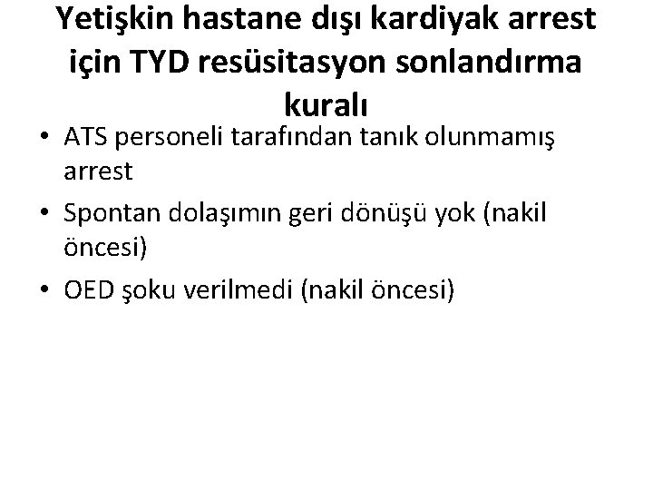 Yetişkin hastane dışı kardiyak arrest için TYD resüsitasyon sonlandırma kuralı • ATS personeli tarafından