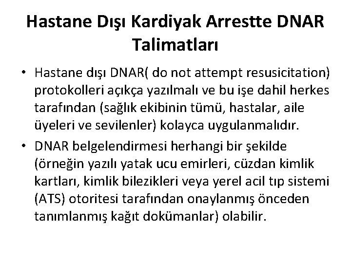 Hastane Dışı Kardiyak Arrestte DNAR Talimatları • Hastane dışı DNAR( do not attempt resusicitation)