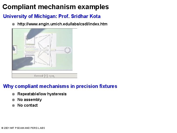 Compliant mechanism examples University of Michigan: Prof. Sridhar Kota ¤ http: //www. engin. umich.