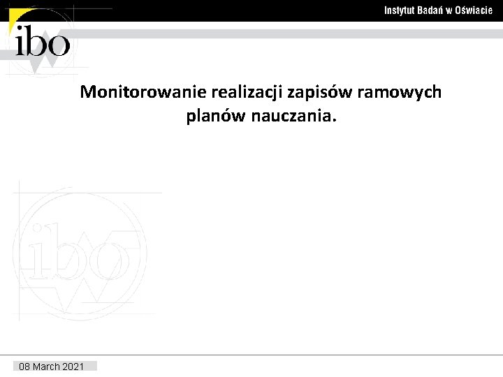 Monitorowanie realizacji zapisów ramowych planów nauczania. 08 March 2021 