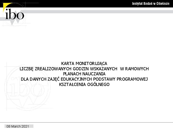 KARTA MONITORUJĄCA LICZBĘ ZREALIZOWANYCH GODZIN WSKAZANYCH W RAMOWYCH PLANACH NAUCZANIA DLA DANYCH ZAJĘĆ EDUKACYJNYCH