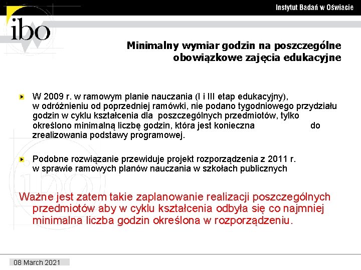 Minimalny wymiar godzin na poszczególne obowiązkowe zajęcia edukacyjne W 2009 r. w ramowym planie