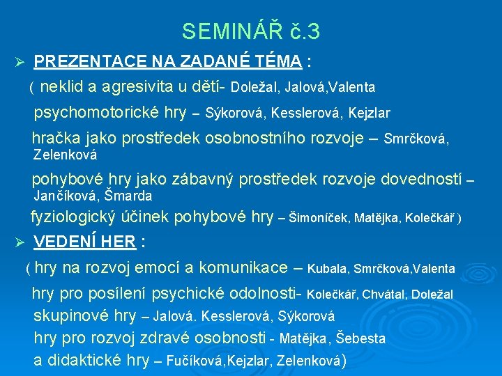 SEMINÁŘ č. 3 PREZENTACE NA ZADANÉ TÉMA : ( neklid a agresivita u dětí-