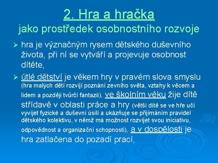 2. Hra a hračka jako prostředek osobnostního rozvoje hra je význačným rysem dětského duševního