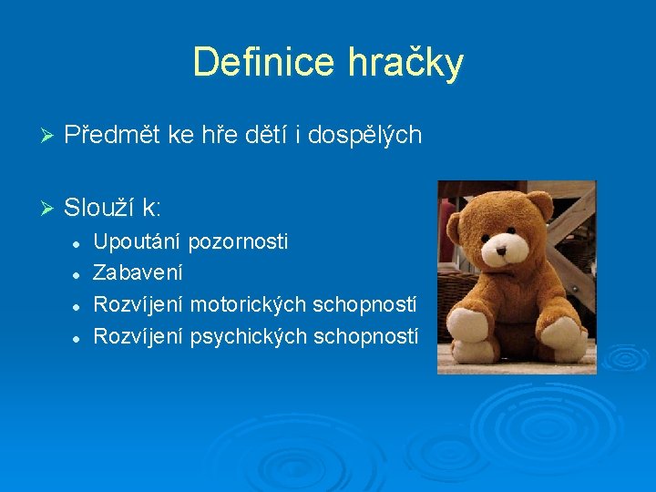 Definice hračky Ø Předmět ke hře dětí i dospělých Ø Slouží k: l l