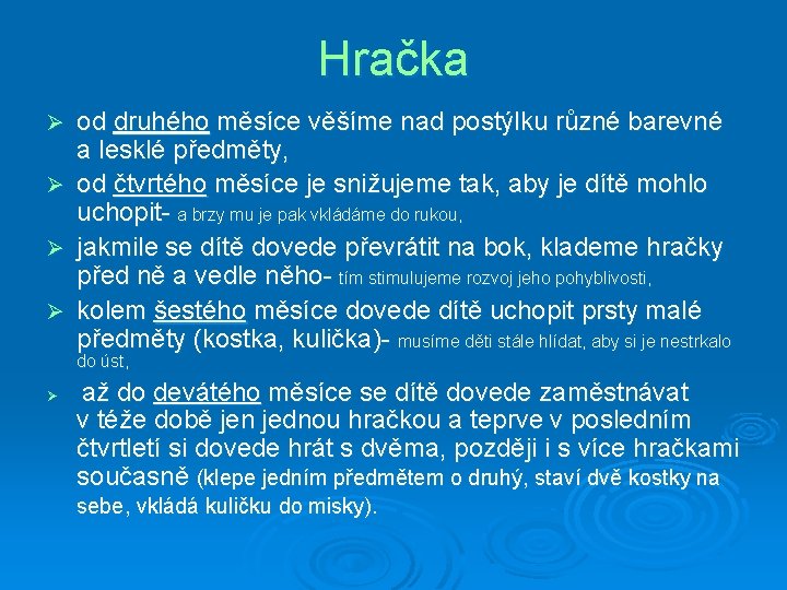 Hračka Ø Ø od druhého měsíce věšíme nad postýlku různé barevné a lesklé předměty,