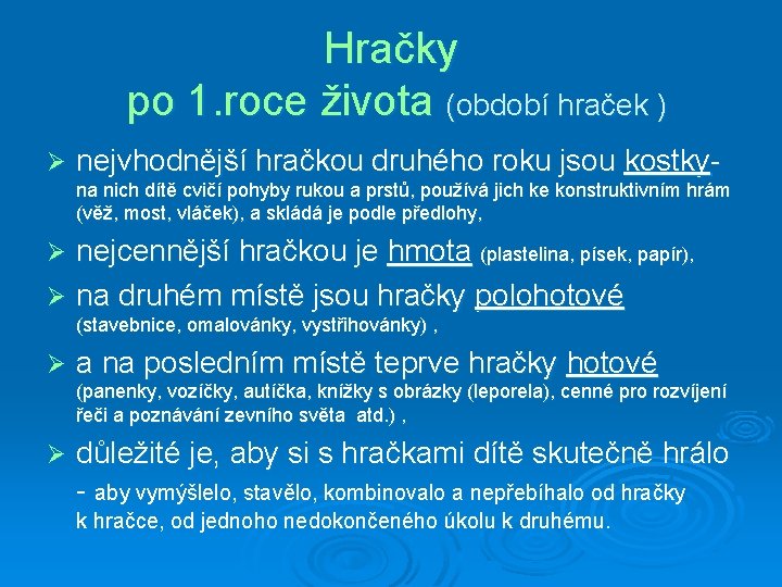 Hračky po 1. roce života (období hraček ) Ø nejvhodnější hračkou druhého roku jsou