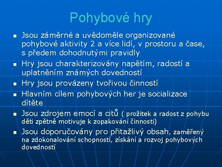 Pohybové hry n n n Jsou záměrné a uvědoměle organizované pohybové aktivity 2 a