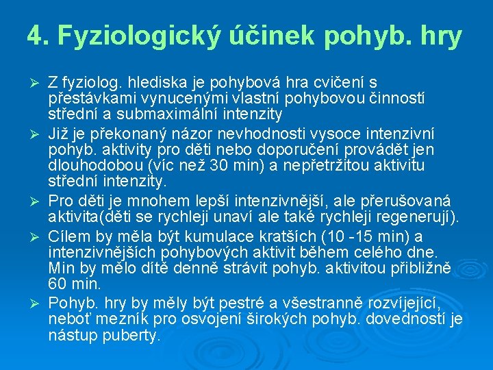 4. Fyziologický účinek pohyb. hry Ø Ø Ø Z fyziolog. hlediska je pohybová hra