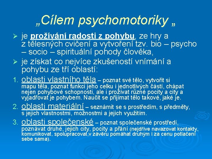 „Cílem psychomotoriky „ je prožívání radosti z pohybu, ze hry a z tělesných cvičení