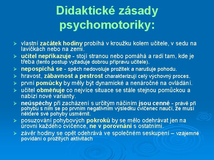 Didaktické zásady psychomotoriky: Ø Ø Ø Ø vlastní začátek hodiny probíhá v kroužku kolem