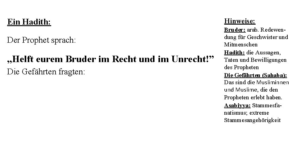 Hinweise: Ein Hadith: Der Prophet sprach: „Helft eurem Bruder im Recht und im Unrecht!” Hinweise: Ein Hadith: Der Prophet sprach: „Helft eurem Bruder im Recht und im Unrecht!”