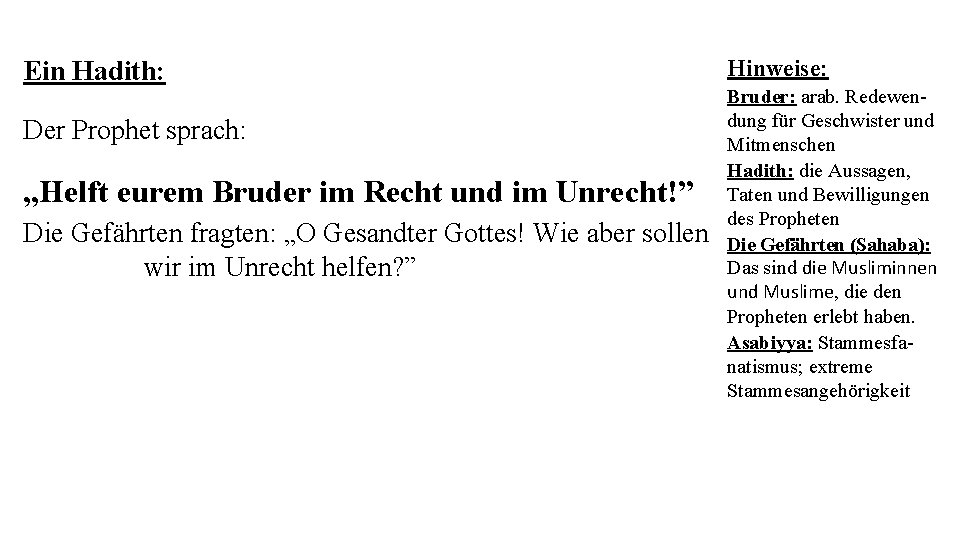 Hinweise: Ein Hadith: Der Prophet sprach: „Helft eurem Bruder im Recht und im Unrecht!” Hinweise: Ein Hadith: Der Prophet sprach: „Helft eurem Bruder im Recht und im Unrecht!”