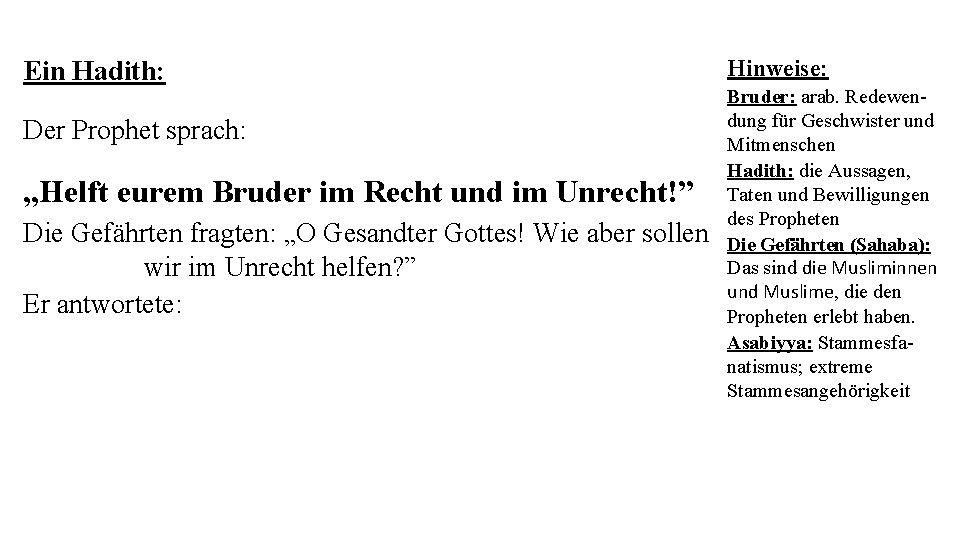 Hinweise: Ein Hadith: Der Prophet sprach: „Helft eurem Bruder im Recht und im Unrecht!” Hinweise: Ein Hadith: Der Prophet sprach: „Helft eurem Bruder im Recht und im Unrecht!”
