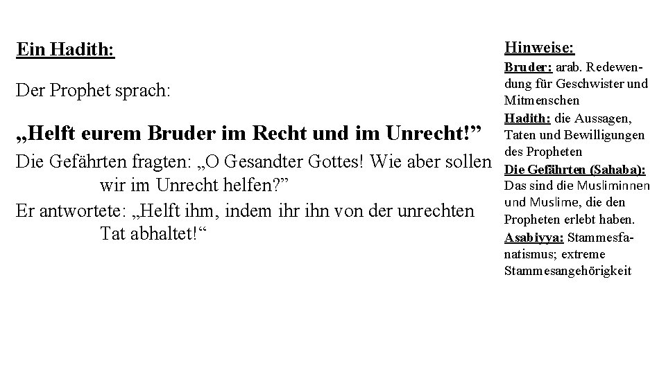 Hinweise: Ein Hadith: Der Prophet sprach: „Helft eurem Bruder im Recht und im Unrecht!” Hinweise: Ein Hadith: Der Prophet sprach: „Helft eurem Bruder im Recht und im Unrecht!”