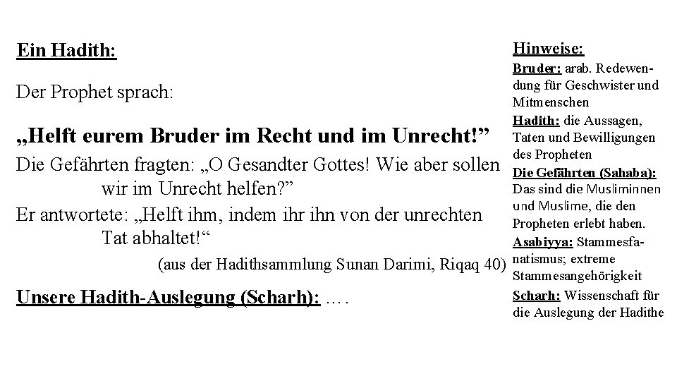 Hinweise: Ein Hadith: Der Prophet sprach: „Helft eurem Bruder im Recht und im Unrecht!” Hinweise: Ein Hadith: Der Prophet sprach: „Helft eurem Bruder im Recht und im Unrecht!”