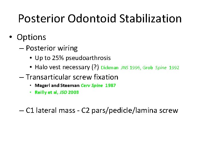 Posterior Odontoid Stabilization • Options – Posterior wiring • Up to 25% pseudoarthrosis •