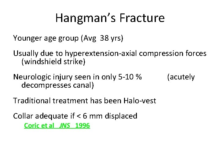 Hangman’s Fracture Younger age group (Avg 38 yrs) Usually due to hyperextension-axial compression forces