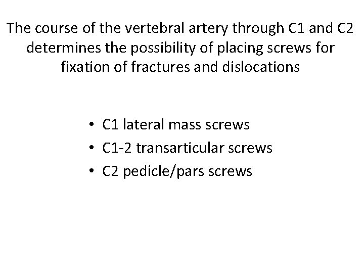 The course of the vertebral artery through C 1 and C 2 determines the