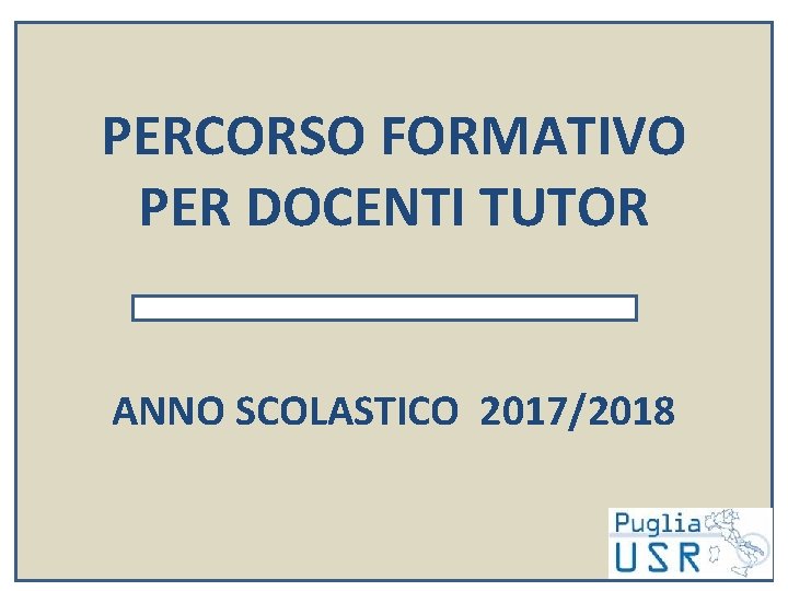 PERCORSO FORMATIVO PER DOCENTI TUTOR ANNO SCOLASTICO 2017/2018 