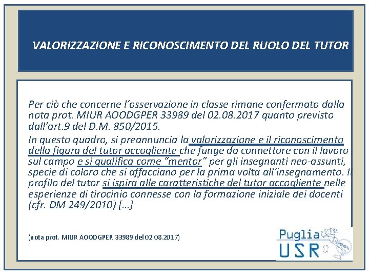 VALORIZZAZIONE E RICONOSCIMENTO DEL RUOLO DEL TUTOR Per ciò che concerne l’osservazione in classe