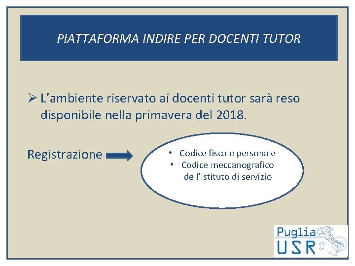 PIATTAFORMA INDIRE PER DOCENTI TUTOR Ø L’ambiente riservato ai docenti tutor sarà reso disponibile