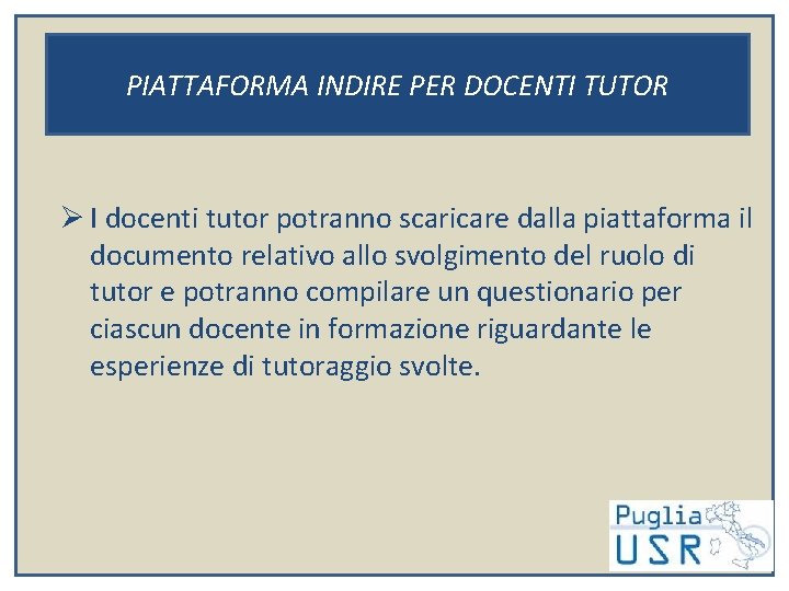 PIATTAFORMA INDIRE PER DOCENTI TUTOR Ø I docenti tutor potranno scaricare dalla piattaforma il