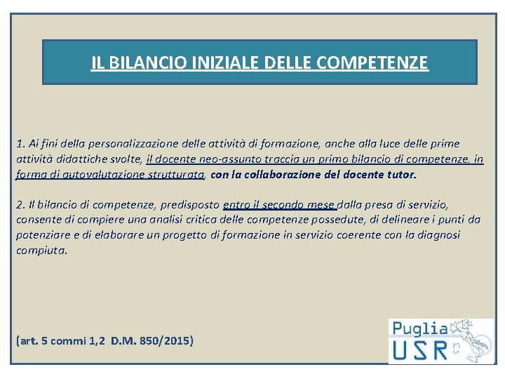 IL BILANCIO INIZIALE DELLE COMPETENZE 1. Ai fini della personalizzazione delle attività di formazione,