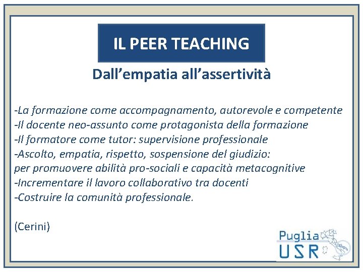 IL PEER TEACHING Dall’empatia all’assertività -La formazione come accompagnamento, autorevole e competente -Il docente