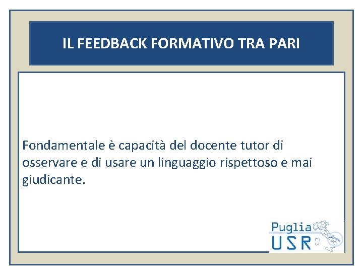 IL FEEDBACK FORMATIVO TRA PARI Fondamentale è capacità del docente tutor di osservare e