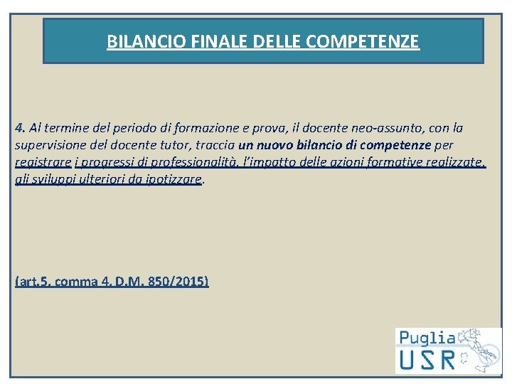 BILANCIO FINALE DELLE COMPETENZE 4. Al termine del periodo di formazione e prova, il