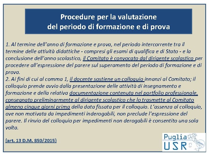 Procedure per la valutazione del periodo di formazione e di prova 1. Al termine