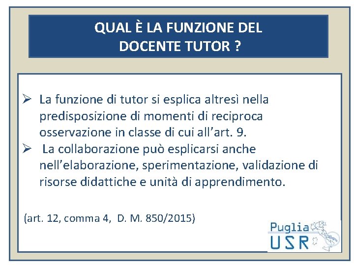 QUAL È LA FUNZIONE DEL DOCENTE TUTOR ? Ø La funzione di tutor si