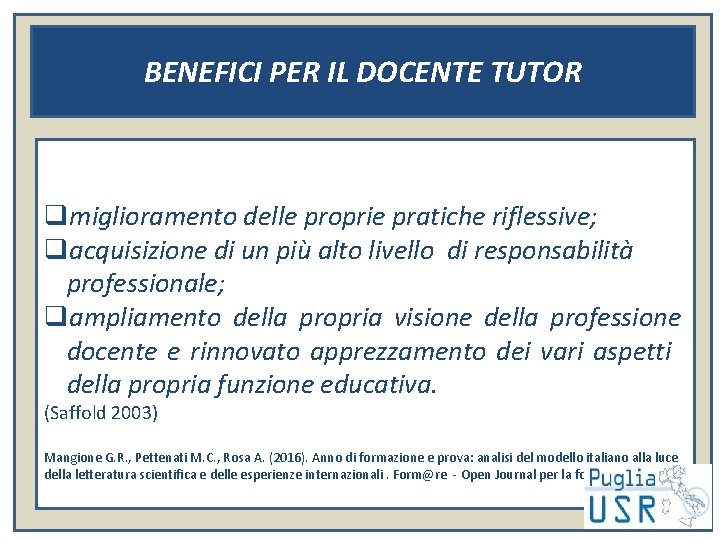 BENEFICI PER IL DOCENTE TUTOR qmiglioramento delle proprie pratiche riflessive; qacquisizione di un più