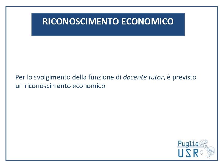 RICONOSCIMENTO ECONOMICO Per lo svolgimento della funzione di docente tutor, è previsto un riconoscimento