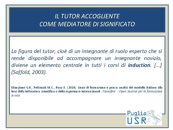 IL TUTOR ACCOGLIENTE COME MEDIATORE DI SIGNIFICATO La figura del tutor, cioè di un