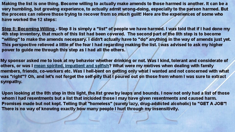 Making the list is one thing. Become willing to actually make amends to those Making the list is one thing. Become willing to actually make amends to those