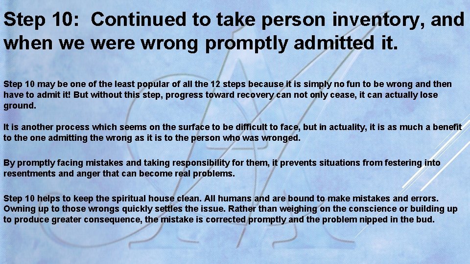 Step 10: Continued to take person inventory, and when we were wrong promptly admitted Step 10: Continued to take person inventory, and when we were wrong promptly admitted