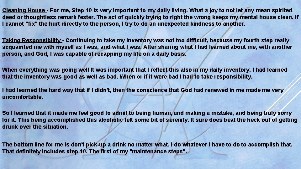 Cleaning House - For me, Step 10 is very important to my daily living. Cleaning House - For me, Step 10 is very important to my daily living.