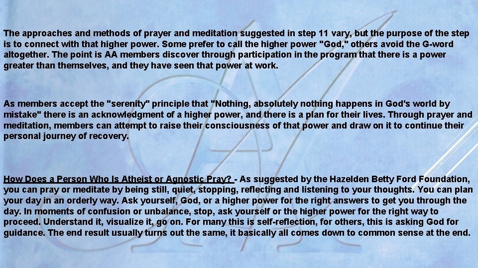 The approaches and methods of prayer and meditation suggested in step 11 vary, but The approaches and methods of prayer and meditation suggested in step 11 vary, but