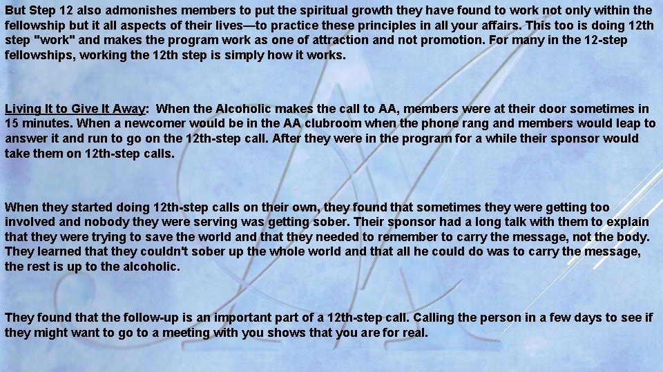 But Step 12 also admonishes members to put the spiritual growth they have found But Step 12 also admonishes members to put the spiritual growth they have found