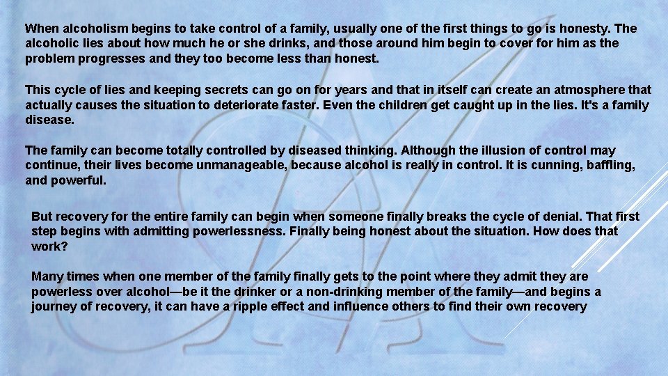When alcoholism begins to take control of a family, usually one of the first When alcoholism begins to take control of a family, usually one of the first