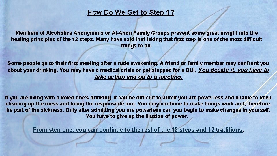 How Do We Get to Step 1? Members of Alcoholics Anonymous or Al-Anon Family How Do We Get to Step 1? Members of Alcoholics Anonymous or Al-Anon Family