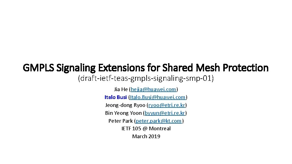 GMPLS Signaling Extensions for Shared Mesh Protection (draft-ietf-teas-gmpls-signaling-smp-01) Jia He (hejia@huawei. com) Italo Busi