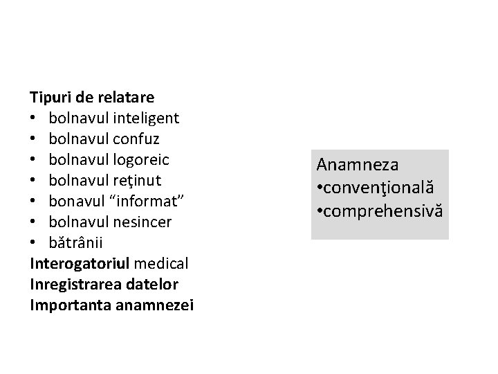 Tipuri de relatare • bolnavul inteligent • bolnavul confuz • bolnavul logoreic • bolnavul