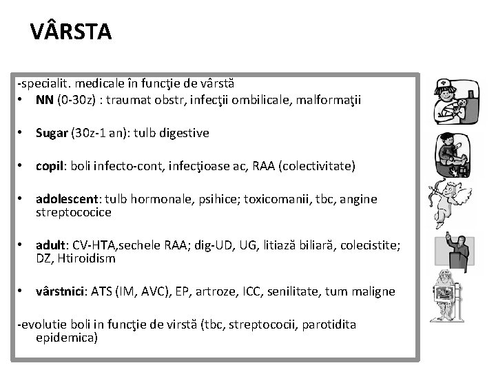 V RSTA -specialit. medicale în funcţie de vârstă • NN (0 -30 z) :