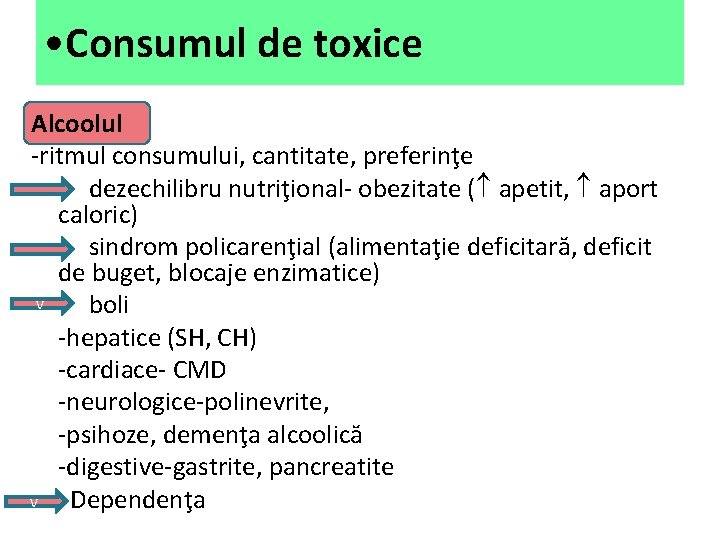  • Consumul de toxice Alcoolul -ritmul consumului, cantitate, preferinţe dezechilibru nutriţional- obezitate (