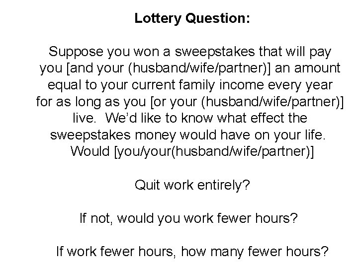 Lottery Question: Suppose you won a sweepstakes that will pay you [and your (husband/wife/partner)]