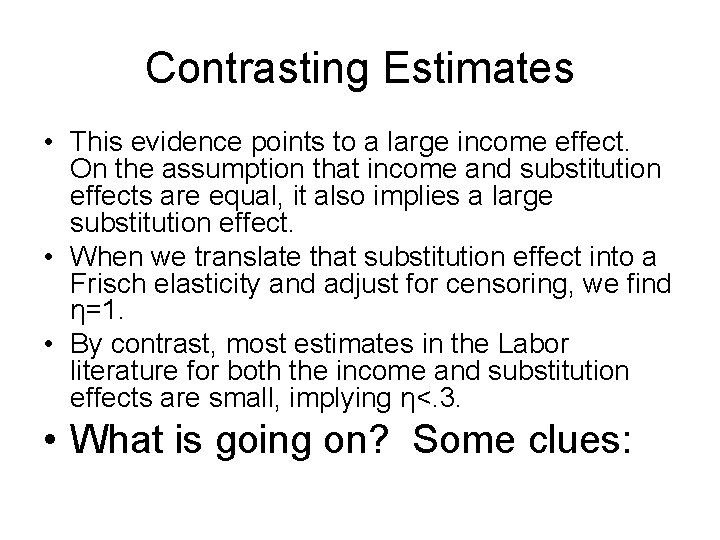 Contrasting Estimates • This evidence points to a large income effect. On the assumption Contrasting Estimates • This evidence points to a large income effect. On the assumption
