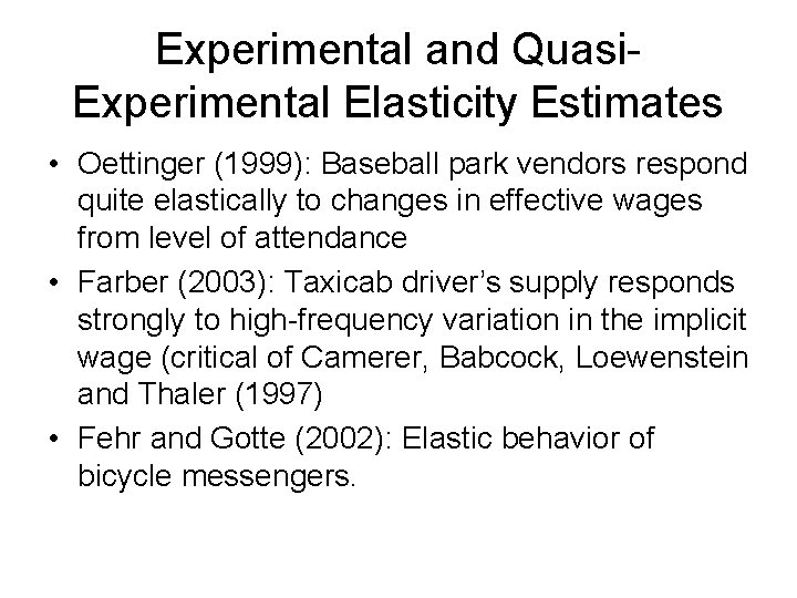 Experimental and Quasi. Experimental Elasticity Estimates • Oettinger (1999): Baseball park vendors respond quite Experimental and Quasi. Experimental Elasticity Estimates • Oettinger (1999): Baseball park vendors respond quite